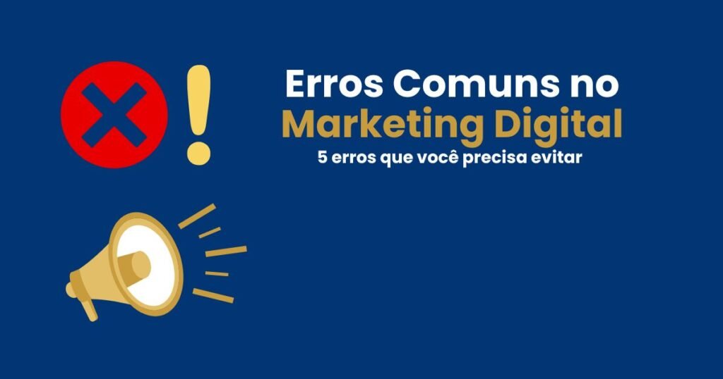 erros comuns no marketing digital que você precisa evitar