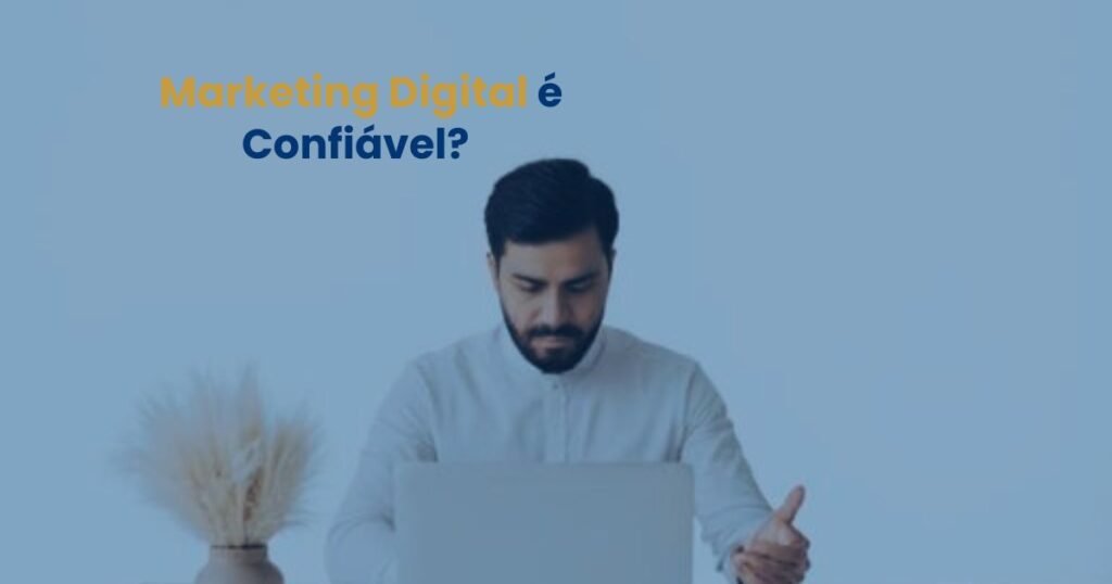 trabalhar com marketing digital é confiável