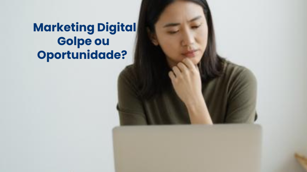 marketing digital é golpe ou oportunidade