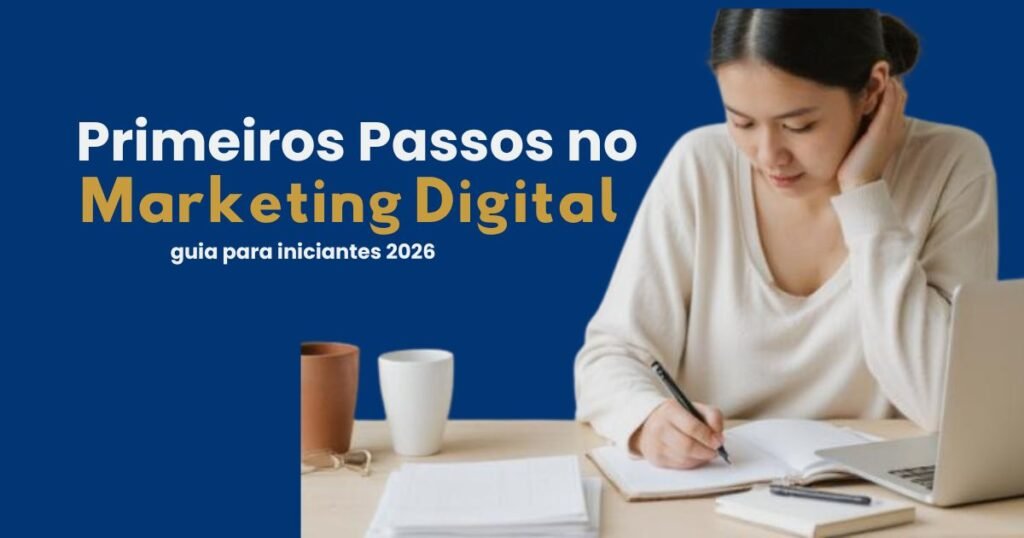 Mulher estudando e planejando os primeiros passos no marketing digital para iniciantes em 2026.