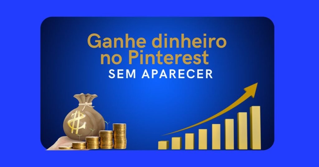 como ganhar dinheiro no Pinterest sem aparecer trabalhando em casa