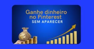 como ganhar dinheiro no Pinterest sem aparecer trabalhando em casa