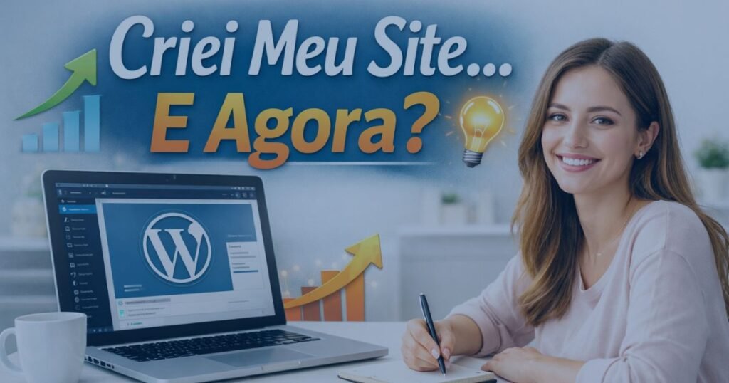 o que fazer depois de criar um site no WordPress guia para iniciantes