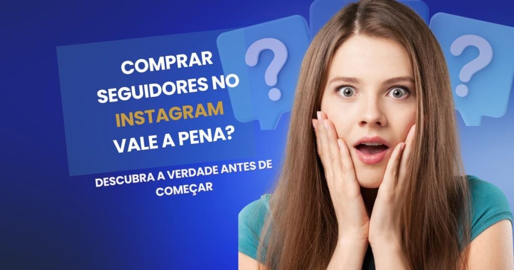 Comprar seguidores no Instagram vale a pena em 2026