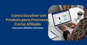 Pessoa analisando produtos digitais no notebook para aprender como escolher um produto para promover como afiliado em 2026.