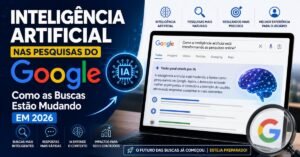 Inteligência Artificial nas Pesquisas do Google mostrando a evolução das buscas online e do SEO em 2026