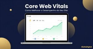 Core Web Vitals mostrando métricas de desempenho e otimização de velocidade de um site para SEO