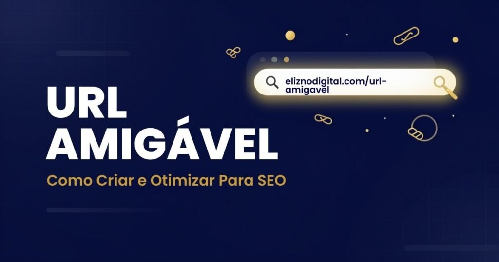 Imagem destacada sobre URL amigável mostrando como criar uma URL otimizada para SEO