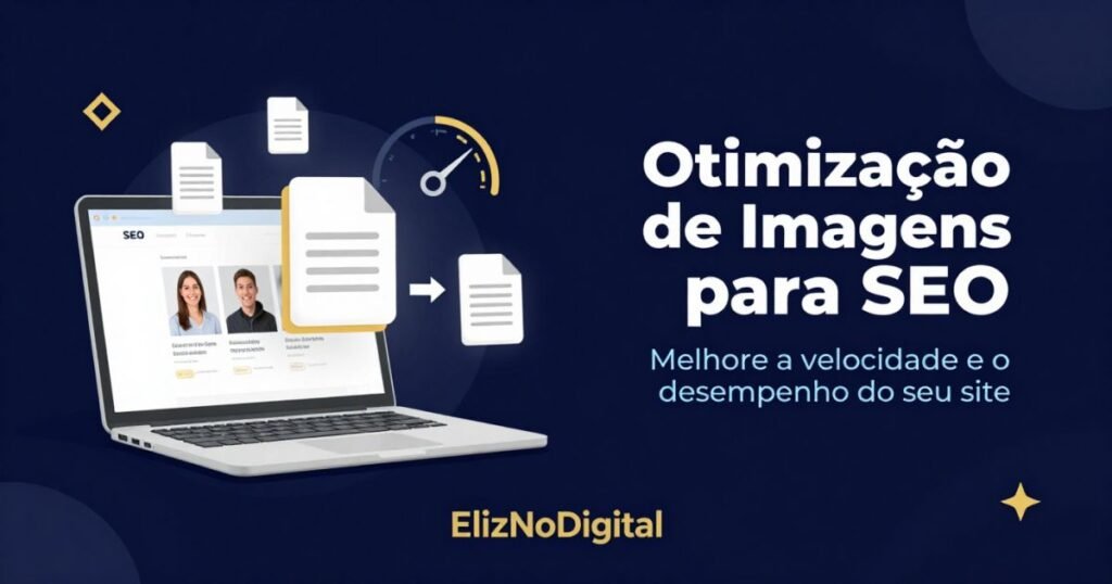 Otimização de imagens para SEO com estratégias para melhorar a velocidade e o desempenho do site