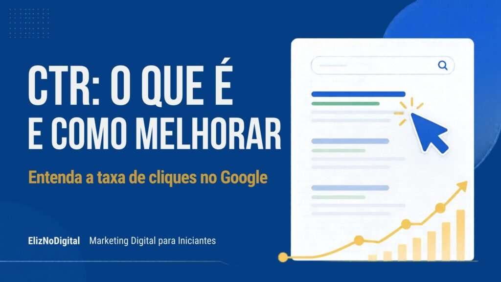 “CTR: o que é e como melhorar a taxa de cliques no Google”
