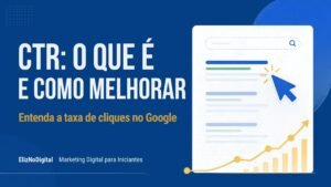 “CTR: o que é e como melhorar a taxa de cliques no Google”
