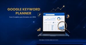 Google Keyword Planner para iniciantes em Marketing Digital em 2026