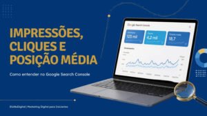 Impressões, cliques e posição média no Google Search Console