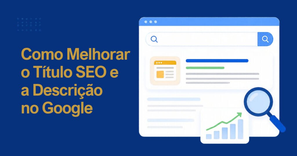 Como Melhorar o Título SEO e a Descrição que Aparecem no Google