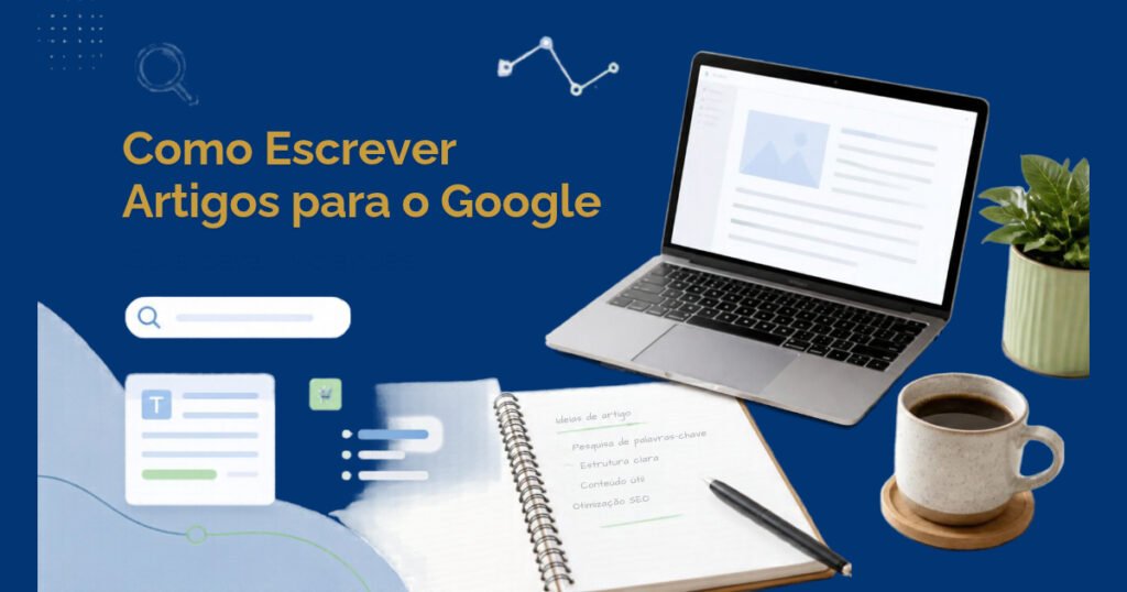 Como escrever artigos para o Google: guia para iniciantes